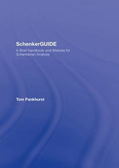 Cover for Pankhurst, Thomas (Liverpool Hope University College, United Kingdom) · SchenkerGUIDE: A Brief Handbook and Website for Schenkerian Analysis (Gebundenes Buch) (2008)