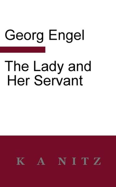 Cover for Georg Julius Leopold Engel · The Lady And Her Servant (Paperback Book) (2018)