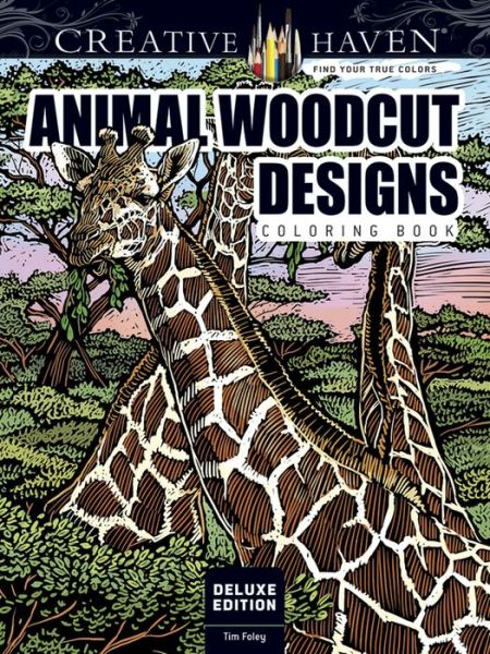 Cover for Tim Foley · Creative Haven Deluxe Edition Animal Woodcut Designs Coloring Book: Striking Designs on a Dramatic Black Background - Creative Haven (Paperback Book) [Special edition] (2016)