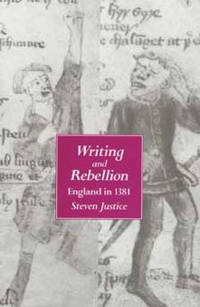 Cover for Steven Justice · Writing and Rebellion: England in 1381 - The New Historicism: Studies in Cultural Poetics (Paperback Book) (1996)