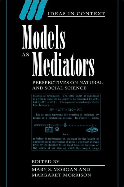 Models as Mediators: Perspectives on Natural and Social Science - Ideas in Context - Mary Morgan - Książki - Cambridge University Press - 9780521650977 - 21 października 1999