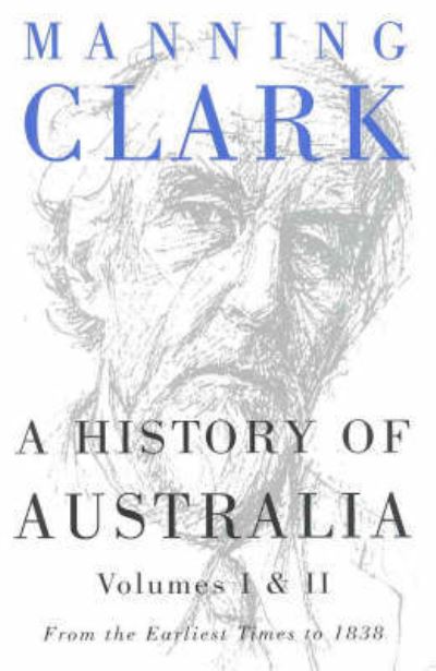 Cover for Manning Clark · A History of Australia: Volumes I &amp; II (Paperback Book) (2024)