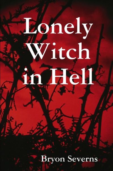 Cover for Bryon Severns · Lonely Witch in Hell (Book) (2008)