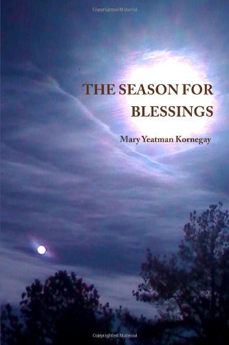 The Season for Blessings - Mary Yeatman Kornegay - Bücher - lulu.com - 9780557134977 - 10. November 2009