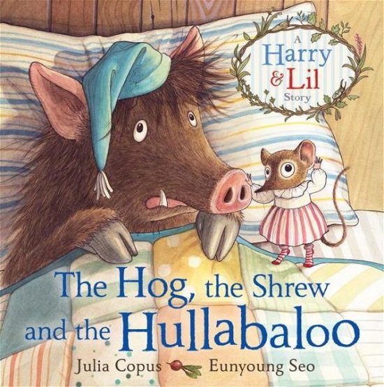 Cover for Julia Copus · The Hog, the Shrew and the Hullabaloo - A Harry &amp; Lil Story (Pocketbok) [Main edition] (2015)