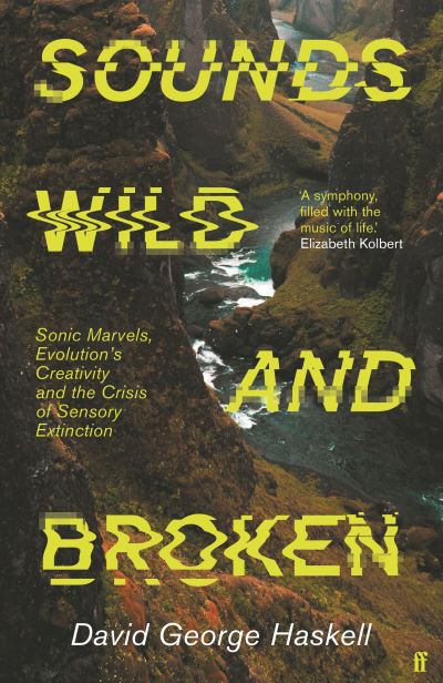 Cover for David George Haskell · Sounds Wild and Broken (Hardcover Book) [Main edition] (2022)