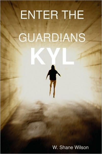 Cover for W. Shane Wilson · Enter the Guardians: Kyl (Paperback Book) (2009)