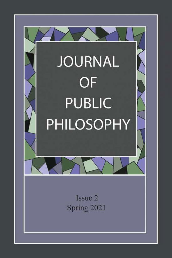Journal of Public Philosophy Issue 2 - Kelly Fitzsimmons Burton - Books - Public Philosophy Press - 9780578768977 - April 27, 2021