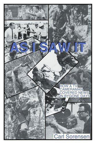 Cover for Carl Sorensen · As I Saw It: How a TV Cameraman Covered News in Bygone Days (Paperback Book) (2001)