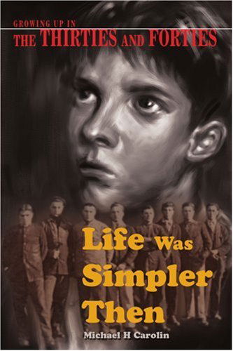 Cover for Michael Carolin · Life Was Simpler Then: Growing Up in the Thirties and Forties (Paperback Book) (2003)