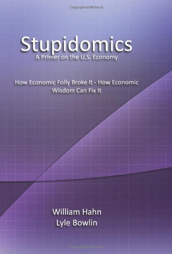 Cover for Lyle Bowlin · Stupidomics: a Primer on the U.s. Economy (Hardcover Book) (2009)