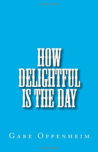 Cover for Gabe Oppenheim · How Delightful is the Day (Paperback Book) (2010)