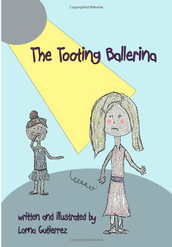 Cover for Lorna Gutierrez · The Tooting Ballerina (Quirky Kids) (Volume 1) (Paperback Book) (2014)