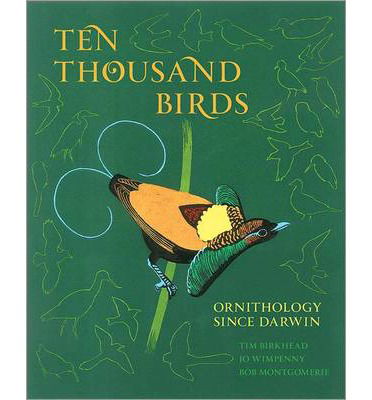 Ten Thousand Birds: Ornithology since Darwin - Tim Birkhead - Książki - Princeton University Press - 9780691151977 - 16 lutego 2014