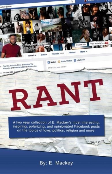 Cover for Mr E Mackey · Rant: a Two Year Collection of E. Mackey's Most Interesting, Inspiring, Polarizing, and Opinionated Facebook Posts on the to (Paperback Book) (2015)