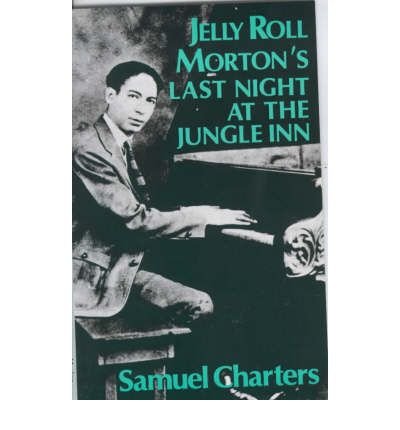 Cover for Samuel B. Charters · Jelly Roll Morton's Last Night at the Jungle Inn: A Fictional Memoir (Paperback Book) [New edition] (2000)