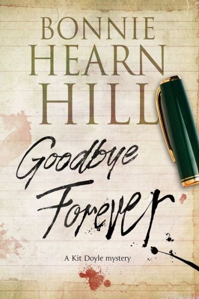 Cover for Bonnie Hearn Hill · Goodbye Forever: A Woman-in-Jeopardy Thriller - A Kit Doyle Mystery (Gebundenes Buch) [Large type / large print edition] (2016)