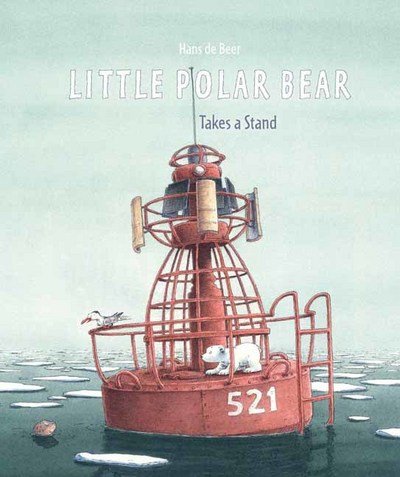 Cover for Hans de Beer · Little Polar Bear Takes a Stand (Hardcover Book) (2018)