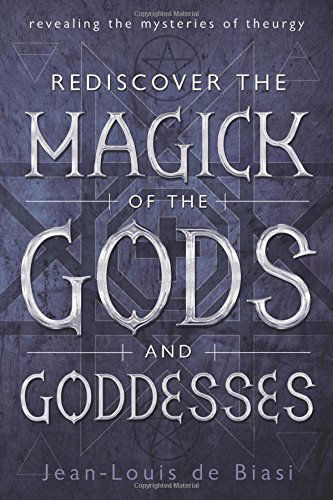 Cover for Jean-louis De Biasi · Rediscover the Magick of the Gods and Goddesses: Revealing the Mysteries of Theurgy (Paperback Book) (2014)