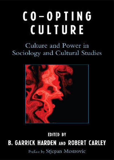 Cover for B Garrick Harden · Co-opting Culture: Culture and Power in Sociology and Cultural Studies (Inbunden Bok) (2009)
