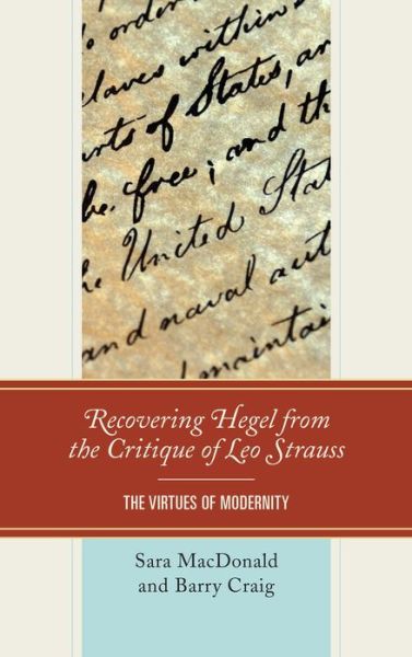 Cover for Sara MacDonald · Recovering Hegel from the Critique of Leo Strauss: The Virtues of Modernity (Gebundenes Buch) (2013)