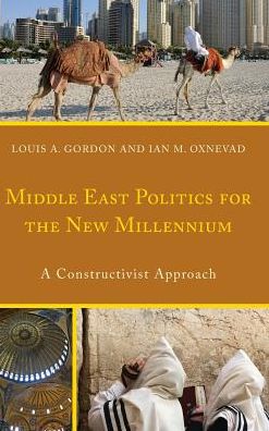 Cover for Louis A. Gordon · Middle East Politics for the New Millennium: A Constructivist Approach (Hardcover Book) (2016)