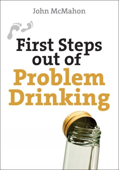 Cover for John McMahon · First steps out of problem drinking (Book) (2010)