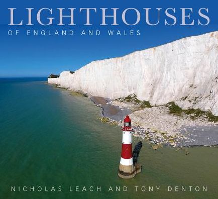 Lighthouses of England and Wales - Nicholas Leach - Książki - The History Press Ltd - 9780750986977 - 1 listopada 2018