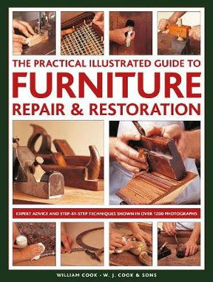 Cover for William Cook · Furniture Repair &amp; Restoration, The Practical Illustrated Guide to: Expert advice and step-by-step techniques in over 1200 photographs (Hardcover Book) (2020)