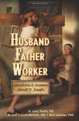 Cover for Rick Sarkisian Phd · Husband Father Worker: Questions Answer: Questions &amp; Answers About Saint Joseph (Paperback Book) (2012)