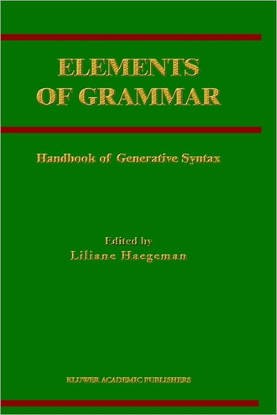 Liliane Haegeman · Elements of Grammar: Handbook in Generative Syntax - International Handbooks of Linguistics (Gebundenes Buch) [1997 edition] (1997)