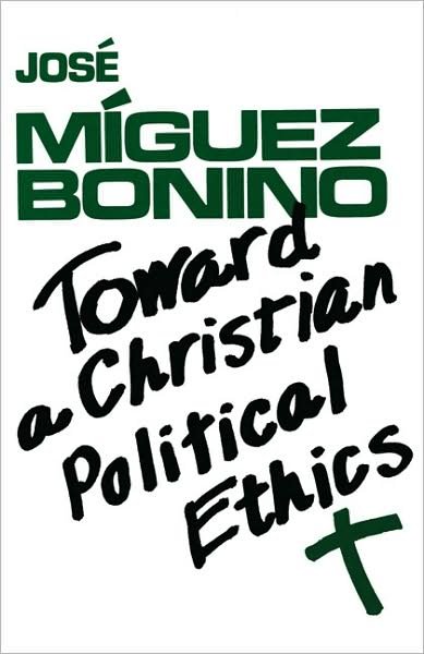 Cover for Jose Miguez Bonino · Toward a Christian Political Ethics (Paperback Book) (1983)