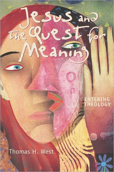Cover for Thomas H. West · Jesus and the Quest for Meaning: Entering Theology (Paperback Book) (2001)