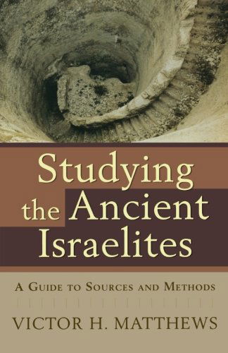 Cover for Victor H. Matthews · Studying the Ancient Israelites: a Guide to Sources and Methods (Paperback Book) (2007)