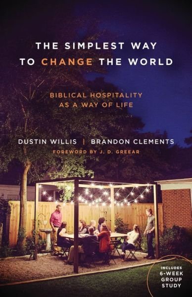 The Simplest Way to Change the World : Biblical Hospitality as a Way of Life - Dustin Willis - Livros - Moody Publishers - 9780802414977 - 7 de fevereiro de 2017