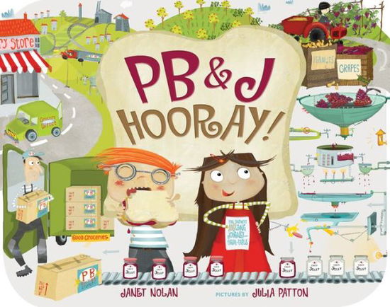 Cover for Janet Nolan · PB and J Hooray: Your Sandwichs Amazing Journey (Hardcover Book) (2014)