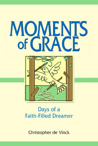 Cover for Christopher De Vinck · Moments of Grace: Days of a Faith-Filled Dreamer (Hardcover Book) (2011)