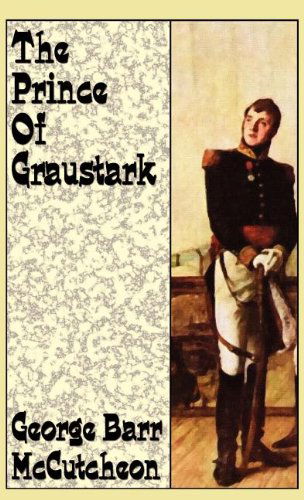 Cover for George Barr Mccutcheon · The Prince of Graustark (Hardcover Book) (2025)