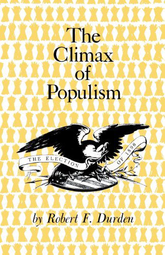 Cover for Robert F. Durden · The Climax of Populism: The Election of 1896 (Paperback Book) (2014)