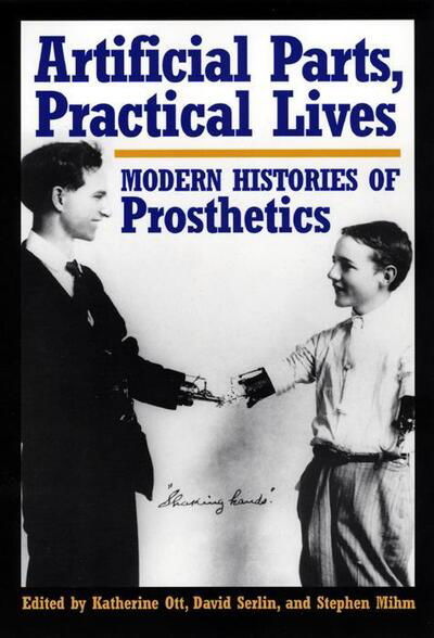 Cover for Kenneth Rose · Artificial Parts, Practical Lives: Modern Histories of Prosthetics (Hardcover Book) (2002)