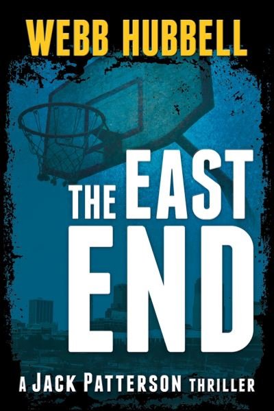 Cover for Webb Hubbell · The East End - A Jack Patterson Thriller (Paperback Bog) (2024)