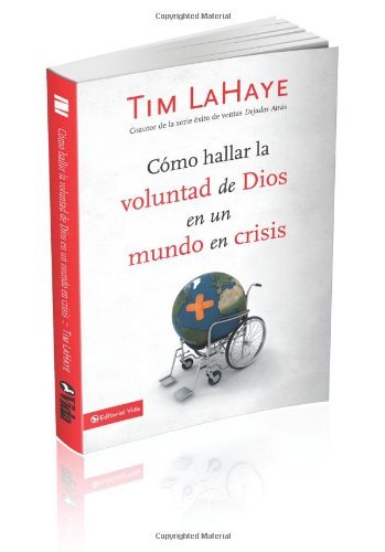 Cover for Dr Tim LaHaye · C?mo Hallar La Voluntad de Dios En Un Mundo En Crisis (Paperback Book) [Spanish edition] (2010)