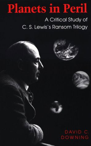 Planets in Peril: Critical Study of C.s.lewis's "Ransom" Trilogy - David C. Downing - Books - University of Massachusetts Press - 9780870239977 - July 20, 1995