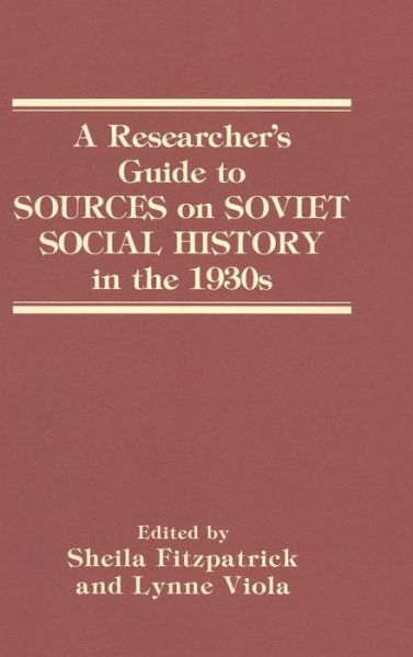 Cover for Sheila Fitzpatrick · A Researcher's Guide to Sources on Soviet Social History in the 1930s (Hardcover Book) (1990)