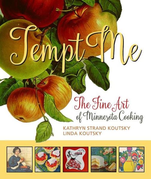 Cover for Kathryn Strand Koutsky · Tempt me the fine art of Minnesota cooking (Book) (2016)