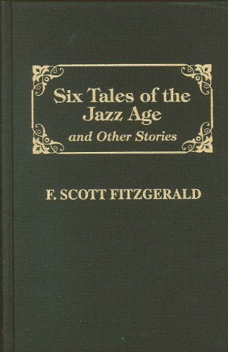 Cover for F. Scott Fitzgerald · Six Tales of the Jazz Age and Other Stories (Innbunden bok) (1988)