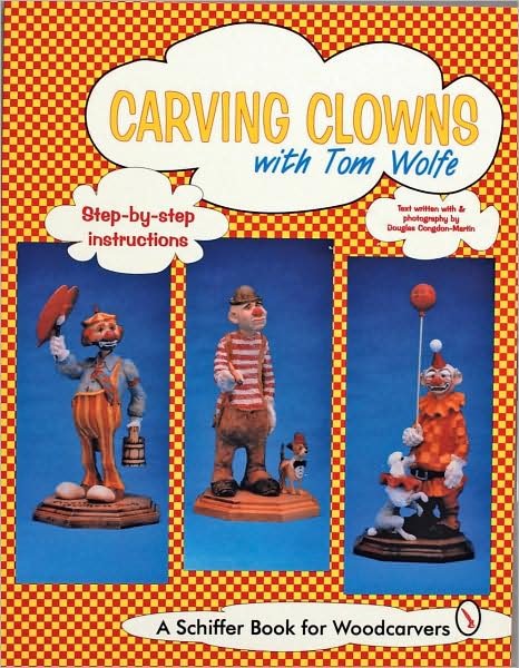 Carving Clowns with Tom Wolfe - Tom Wolfe - Livros - Schiffer Publishing Ltd - 9780887408977 - 7 de janeiro de 1997