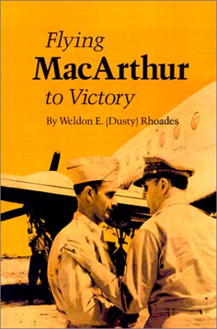 Cover for Weldon E. &quot;&quot;Dusty&quot;&quot; Rhoades · Flying Macarthur To Victory (Paperback Book) (1987)