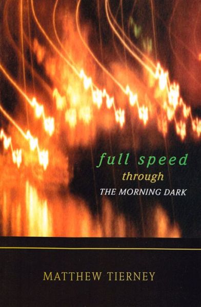 Cover for Matthew Tierney · Full Speed Through the Morning Dark (Paperback Book) (2004)