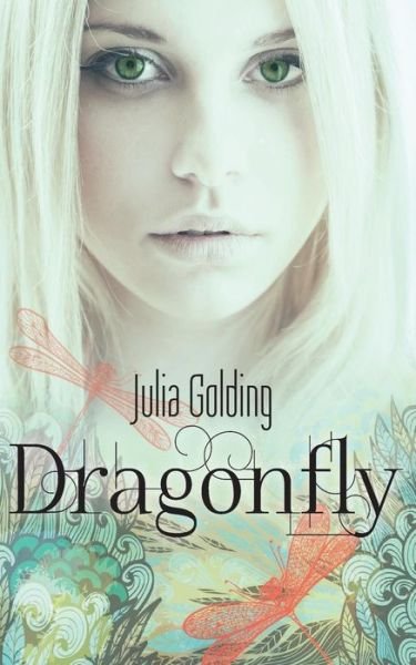 Dragonfly (Dragonfly and the Glass Swallow) - Julia Golding - Kirjat - Frost Wolf - 9780957053977 - torstai 24. huhtikuuta 2014